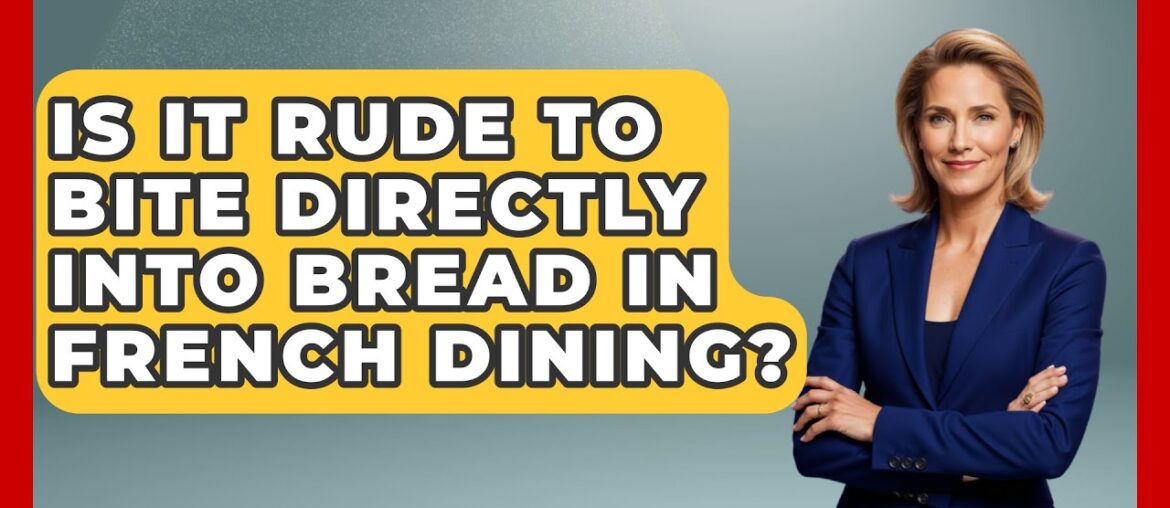 Is It Rude to Bite Directly Into Bread in French Dining? | Beyond Borders Etiquette Is It Rude to Bite Directly Into Bread in French Dining? | Beyond Borders Etiquette