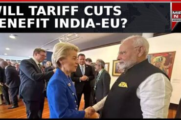 India-EU Trade Talks: Tariffs, Market Access, Regulatory Clashes In Focus | Latest News | Watch
