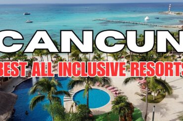 Top 10 All-Inclusive Resorts in Cancun  Mexico - A Journey of Discovery || Luxestyle Travel Videos