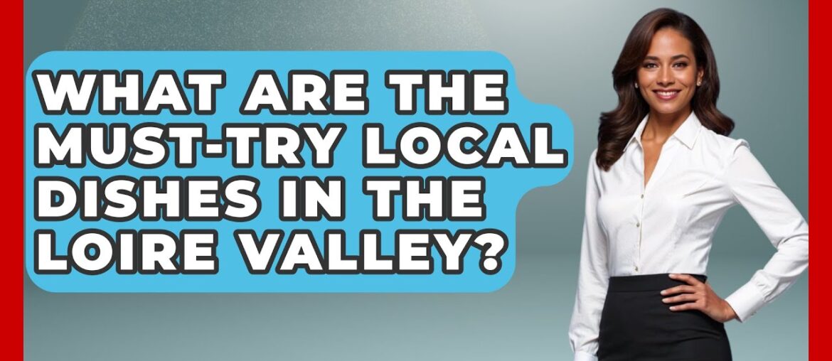 What Are the Must-Try Local Dishes in the Loire Valley? – France Fact File What Are the Must-Try Local Dishes in the Loire Valley? - France Fact File
