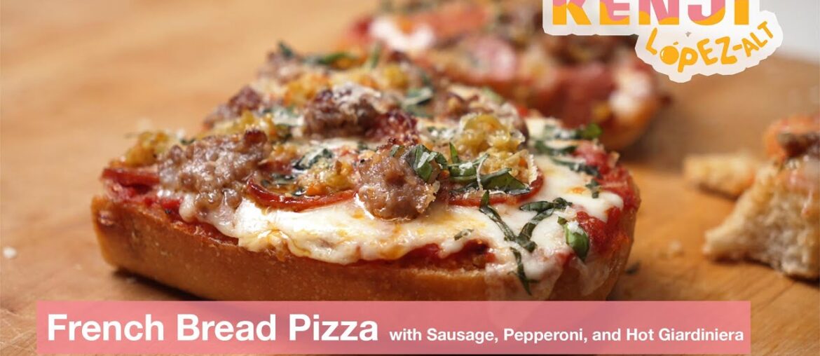 Really Good French Bread Pizza with Sausage, Pepperoni, and Giardiniera | Kenji's Cooking Show