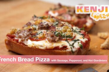 Really Good French Bread Pizza with Sausage, Pepperoni, and Giardiniera | Kenji's Cooking Show