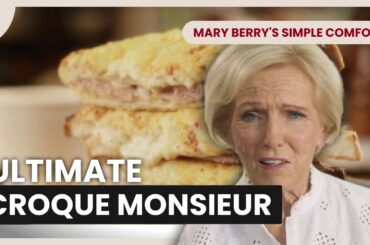 The Perfect Croque Monsieur | Mary Berry's Simple Comforts