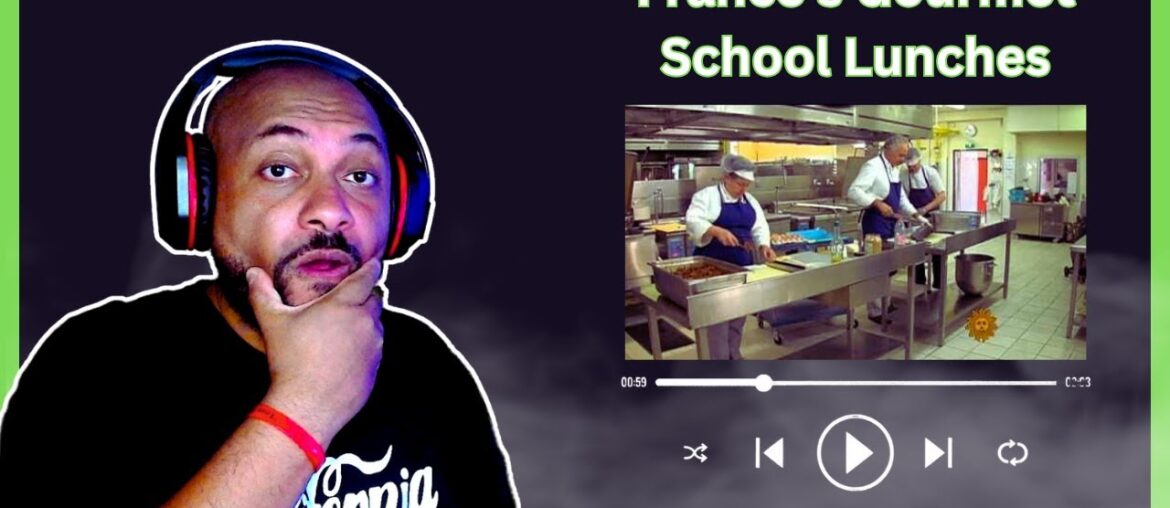 AMERICAN REACTS TO | France’s Gourmet School Lunches AMERICAN REACTS TO | France's Gourmet School Lunches