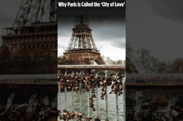 Why Paris is Called the ‘City of Love’