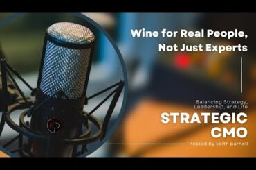 Wine for Real People, Not Just Experts #worldtravel #winetasting #StrategicCMO #KeithParnell