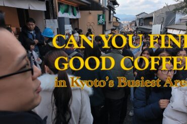 Can You Really Find Good Coffee in Kyoto’s Busiest Area?