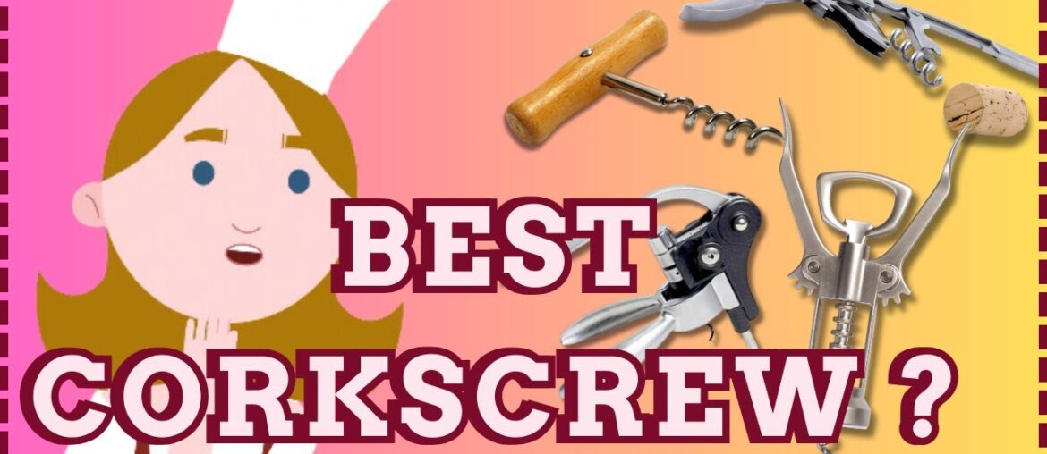 Can you Really Open Wine with ANY Corkscrew? Can you Really Open Wine with ANY Corkscrew?