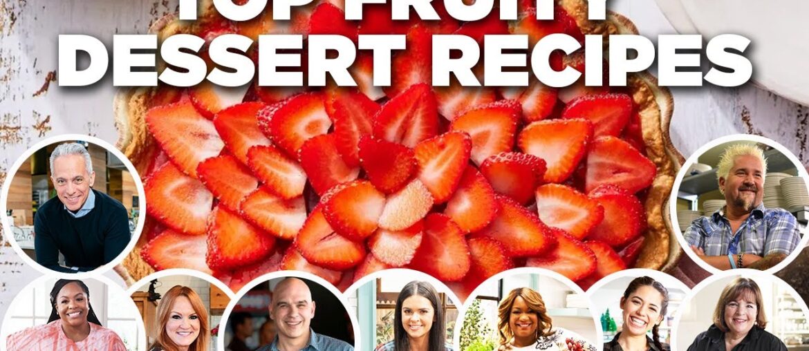 Food Network Chefs’ Top Fruity Dessert Recipe Videos Food Network Chefs’ Top Fruity Dessert Recipe Videos