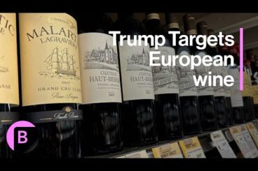 Trump Threatens 200% Tariff on Wine and Other Alcohol From Europe