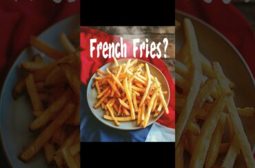 Why Are French Fries Called "French"? (They're NOT from France!)