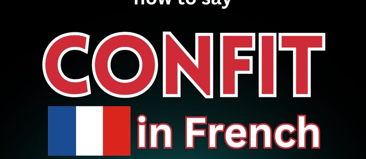 How to Pronounce 'Confit' in French!