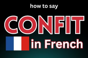 How to Pronounce 'Confit' in French!
