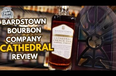 Bardstown Bourbon Company Distillery Reserve Cathedral French Oak Barrel Finish Review