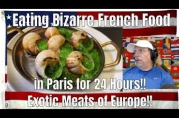 Eating Bizarre French Food in Paris for 24 Hours!! Exotic Meats of Europe!! - REACTION