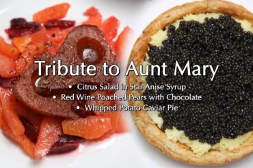 Tribute to Aunt Mary: Whipped Potato Caviar Pie, Red Wine Poached Pears & Citrus Salad in Syrup!