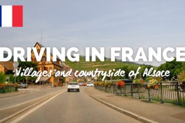Driving in Alsace, France | Small villages, wine fields, french countryside & beautiful landscape