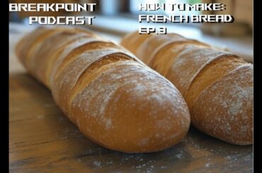 How to Make: Homemade French Bread | BPP Ep.3