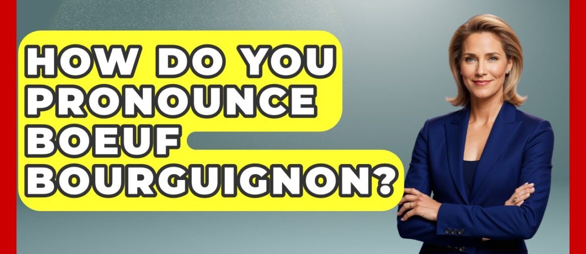 How Do You Pronounce Boeuf Bourguignon? - Western Europe Explorer