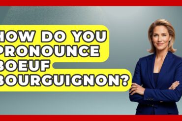 How Do You Pronounce Boeuf Bourguignon? - Western Europe Explorer