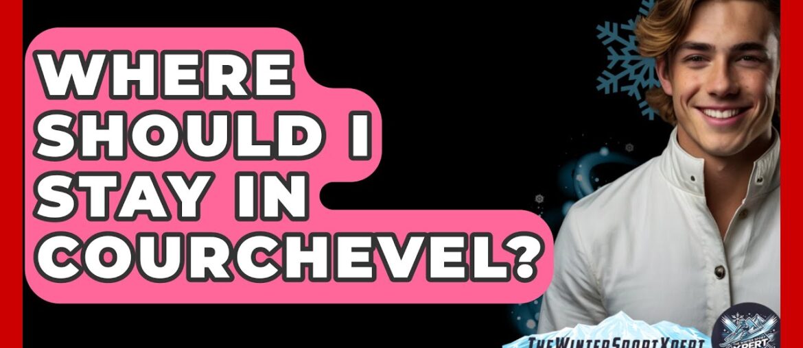 Where Should I Stay In Courchevel? – The Winter Sport Xpert Where Should I Stay In Courchevel? - The Winter Sport Xpert