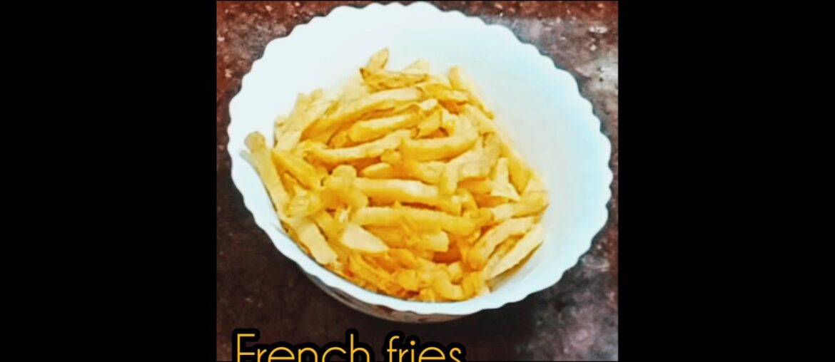 #French fries.  # french fries aise banaen..