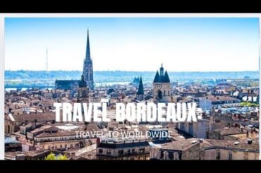 Discover Bordeaux France : Top 10 Must-Visit Spots! Travel video