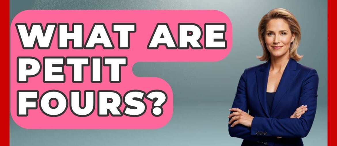 What Are Petit Fours? – Western Europe Explorer What Are Petit Fours? - Western Europe Explorer