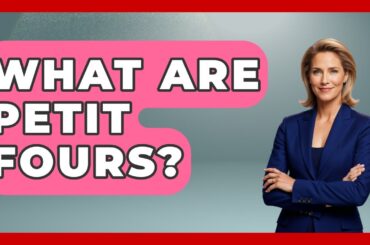 What Are Petit Fours? - Western Europe Explorer