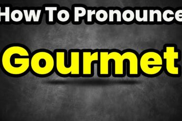 How To Pronounce Gourmet? (CORRECTLY) Meaning & Pronunciation