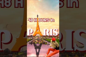 48 Hours in Paris - A Dream Getaway! #48HoursInParis #2DaysInParis #EiffelTower  #ParisAttractions