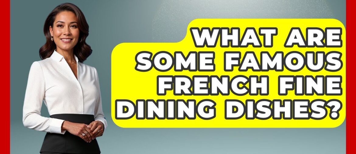 What Are Some Famous French Fine Dining Dishes? – Western Europe Explorer What Are Some Famous French Fine Dining Dishes? - Western Europe Explorer