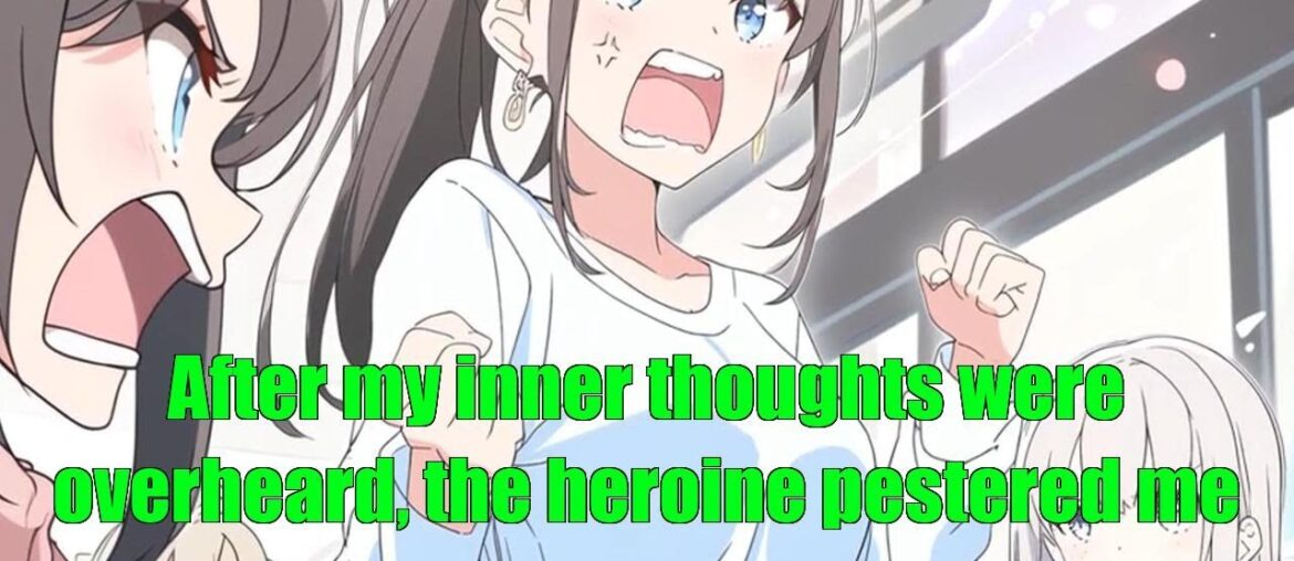 After my inner thoughts were overheard, the heroine pestered me – FULL After my inner thoughts were overheard, the heroine pestered me - FULL