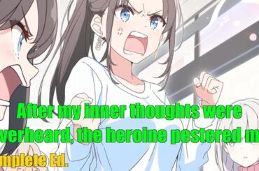 After my inner thoughts were overheard, the heroine pestered me - FULL
