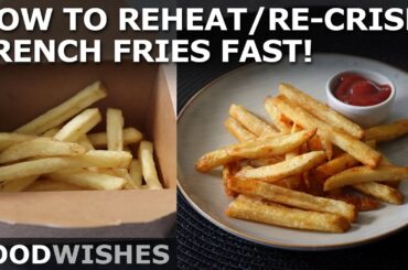 How to Reheat/Re-Crisp French Fries Fast! No Oven, No Micro, No Air Fryer - Food Wishes