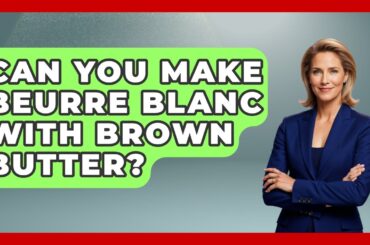 Can You Make Beurre Blanc With Brown Butter? - Western Europe Explorer