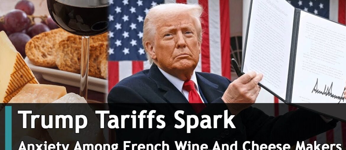 Trump Tariffs Spark Anxiety Among French Wine And Cheese Makers | DRM News Global | AC1S