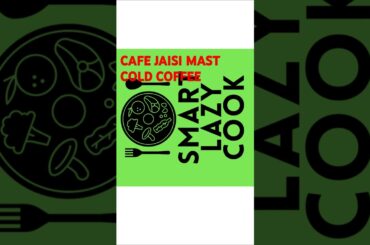 Cafe Jaisi Mast Cold Coffee | Cold Coffee at home, #shorts #shortsfeed