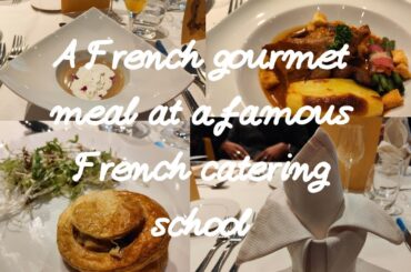 A French gourmet meal at a famous catering school in Paris