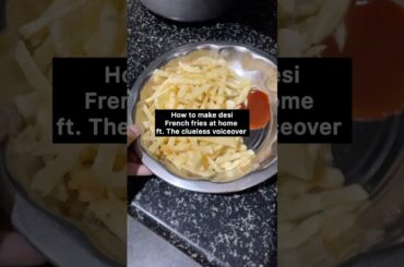 How to make French fries at home in desi way (my humour is too broke) #frenchfries #shorts #cooking