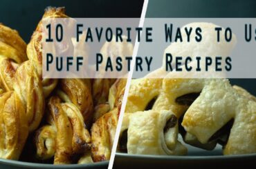 10 Favorite Ways to Use Puff Pastry Recipes