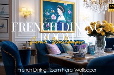 French Dining Room Floral Wallpaper: A Guide to Choosing the Perfect Pattern