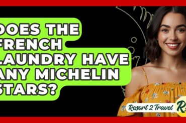 Does The French Laundry Have Any Michelin Stars? - Resort 2 Travel