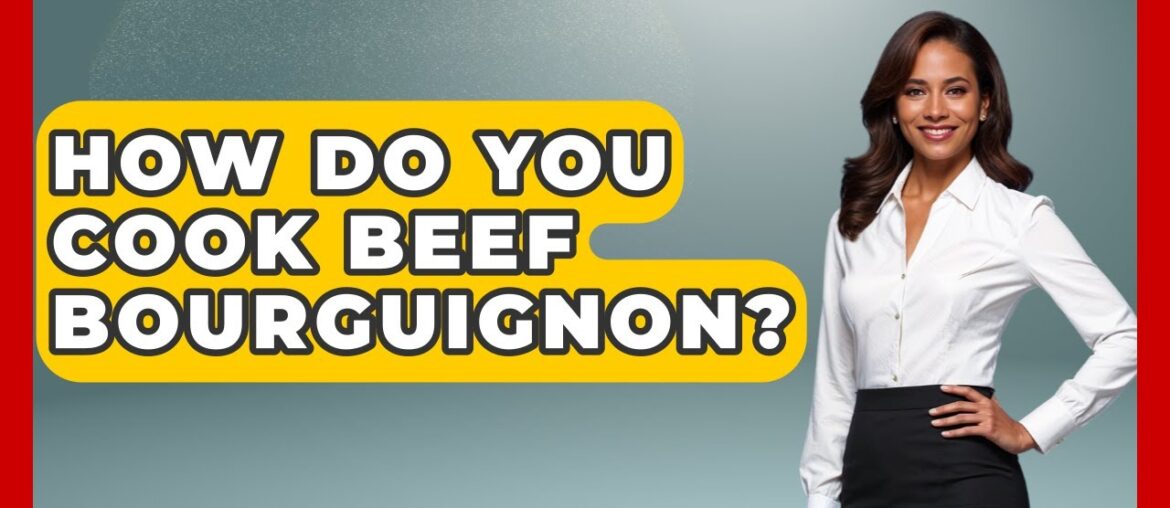 How Do You Cook Beef Bourguignon? - Western Europe Explorer