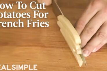 How To Cut Potatoes For French Fries | Serious Eats