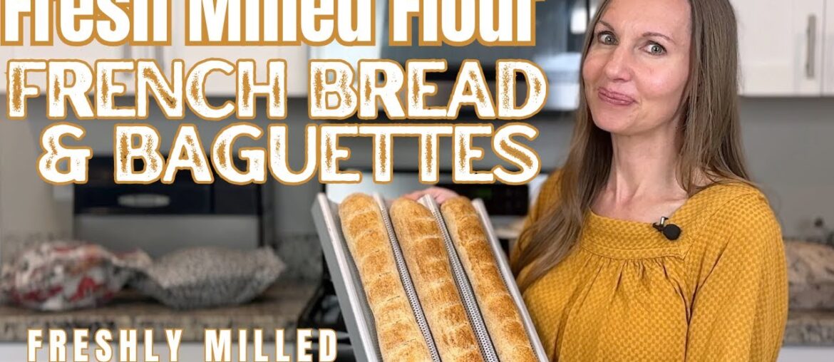 Fresh Milled Flour French Bread & Baguettes Recipe FMF Whole Wheat Freshly Milled Flour Whole Grain
