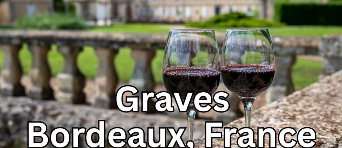 Exploring Graves – A Wine Lover’s Dream in France Exploring Graves - A Wine Lover's Dream in France