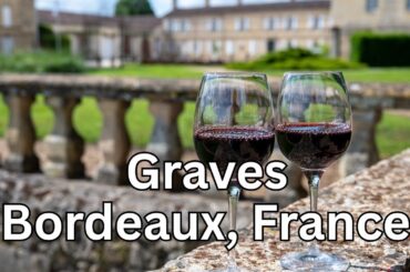 Exploring Graves - A Wine Lover's Dream in France