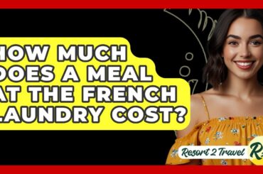 How Much Does A Meal At The French Laundry Cost? - Resort 2 Travel