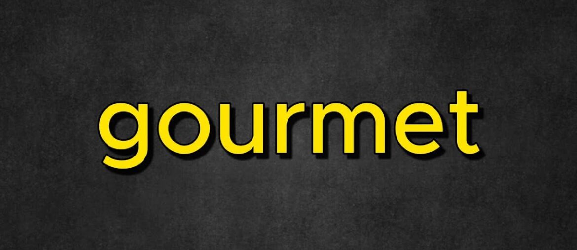 How to Say Gourmet - Pronounce it Correctly Every Time!